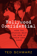 Hollywood Confidential: How the Studios Beat the Mob at Their Own Game