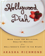 Hollywood Dish: More Than 150 Delicious, Healthy Recipes from Hollywood's Chef to the Stars