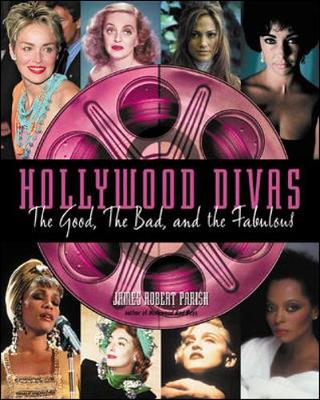 Hollywood Divas: The Good, the Bad, and the Fabulous - Parish, James Robert