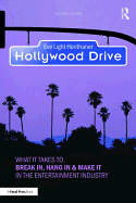 Hollywood Drive: What it Takes to Break in, Hang in & Make it in the Entertainment Industry