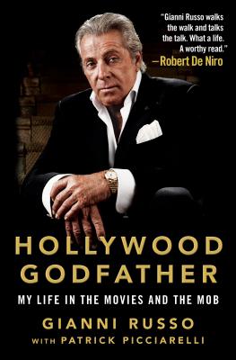 Hollywood Godfather: My Life in the Movies and the Mob - Russo, Gianni, and Picciarelli, Patrick