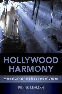 Hollywood Harmony: Musical Wonder and the Sound of Cinema - Lehman, Frank