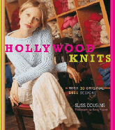Hollywood Knits: With 30 Original Suss Designs - Cousins, Suss, and Knauer, Karen (Photographer)