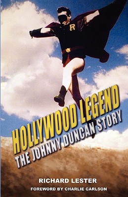 Hollywood Legend: The Johnny Duncan Story - Lester, Richard, PH.D.