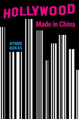 Hollywood Made in China - Kokas, Aynne