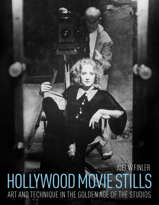 Hollywood Movie Stills: Art and Technique in the Golden Age of the Studios - Finler, Joel W