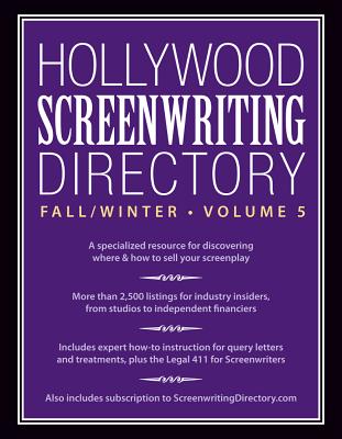 Hollywood Screenwriting Directory Fall/Winter Volume 5: A Specialized Resource for Discovering Where & How to Sell Your Screenplay - Douma, Jesse (Editor)