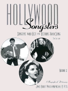Hollywood Songsters: Singers Who ACT and Actors Who Sing: A Biographical Dictionary