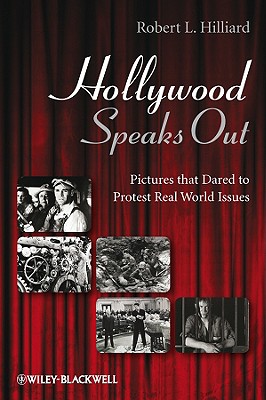 Hollywood Speaks Out: Pictures That Dared to Protest Real World Issues - Hilliard, Robert L