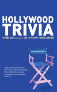 Hollywood Trivia: Over 300 Curious Lists from Tinseltown - Malone, Aubrey