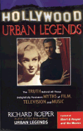 Hollywood Urban Legends: The Truth Behind All Those Delightfully Persistent Myths of Film, Television, and Music