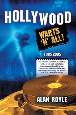 Hollywood: Warts 'N' All! - Royle, Alan