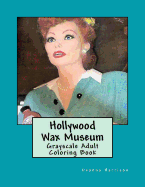 Hollywood Wax Museum: Grayscale Adult Coloring Book