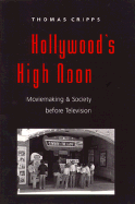 Hollywood's High Noon: Moviemaking and Society Before Television