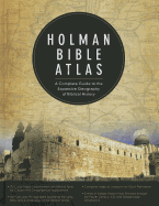 Holman Bible Atlas: A Complete Guide to the Expansive Geography of Biblical History