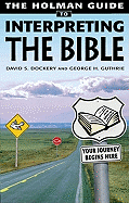 Holman Guide to Interpreting the Bible: How Do You Handle a Sharper Than Sharp Two-Edged Sword? Very Carefully