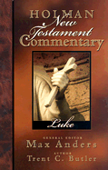 Holman New Testament Commentary - Luke: Volume 3