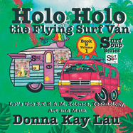Holo Holo the Flying Surf Van: Let's Use S.T.EA.M. Science Technology, Engineering, Art, and Math Book 9 Volume 1