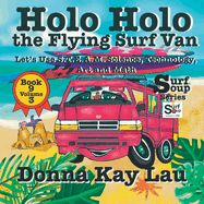Holo Holo the Flying Surf Van: Let's Use S.T.EA.M. Science Technology, Engineering, Art, and Math Book 9 Volume 3