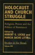 Holocaust and Church Struggle: Religion, Power and the Politics of Resistance