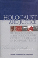 Holocaust and Justice: Representation and Historiography of the Holocaust in Post-war Trials