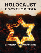 Holocaust Encyclopedia: Uncensored and Unconstrained (b&w edition)