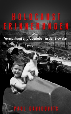 Holocaust Erinnerungen: Vernichtung und ?berleben in der Slowakei - Davidovits, Paul