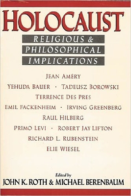 Holocaust: Religious and Philosophical Implications - Roth, John (Editor), and Berenbaum, Michael, Mr., PH.D. (Editor)