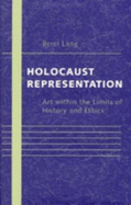 Holocaust Representation: Art Within the Limits of History and Ethics