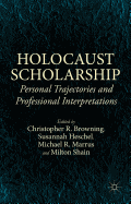 Holocaust Scholarship: Personal Trajectories and Professional Interpretations