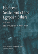 Holocene Settlement of the Egyptian Sahara: Volume 1: The Archaeology of Nabta Playa