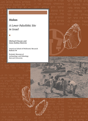 Holon: A Lower Paleolithic Site in Israel - Chazan, Michael (Editor), and Horwitz, Liora Kolska (Editor)