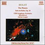 Holst: The Planets; Suite de Ballet, Op. 10