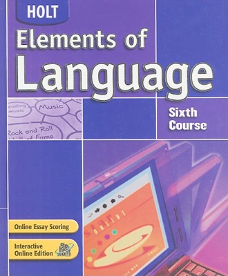 Holt Elements of Language, Sixth Course - Odell, Lee, Professor, PhD, and Vacca, Richard, and Hobbs, Renee
