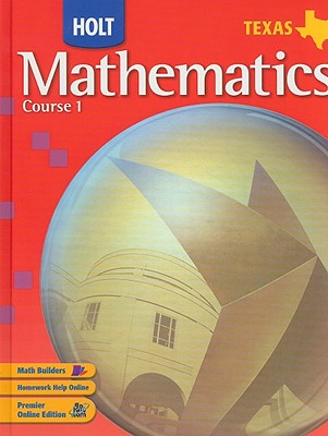 Holt Mathematics: Student Edition Course 1 2007 - Holt Rinehart and Winston (Prepared for publication by)