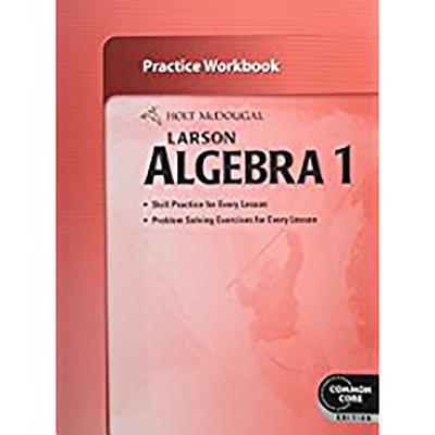 Holt McDougal Larson Algebra 1: Practice Workbook - Holt McDougal (Prepared for publication by)
