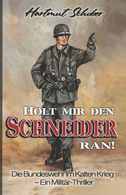 Holt mir den Schneider ran!: Die Bundeswehr im Kalten Krieg - Ein Militr-Thriller - Militr, Ek-2, and Schober, Hartmut