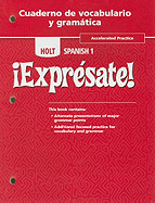 Holt Spanish 1 !Expresate!, Accelerated Practice, Cuaderno de Vocabulario y Gramatica