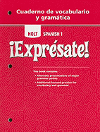 Holt Spanish 1 !Expresate! Cuaderno de Vocabulario y Gramatica
