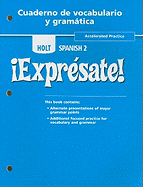 Holt Spanish 2 !Expresate!, Accelerated Practice, Cuaderno de Vocabulario y Gramatica