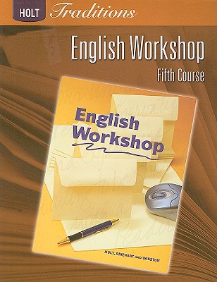 Holt Traditions: English Workshop, Fifth Course - Holt Rinehart & Winston (Creator)