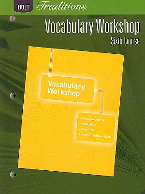 Holt Traditions: Vocabulary Workshop: Student Edition Sixth Course - Holt Rinehart and Winston (Prepared for publication by)