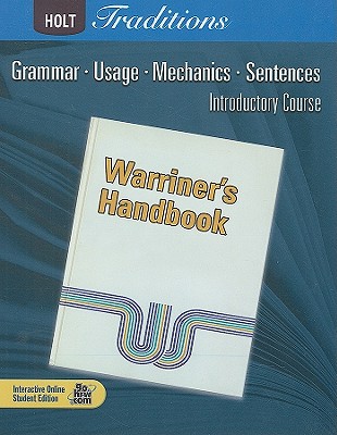 Holt Traditions Warriner's Handbook: Student Edition Grade 6 Introductory Course 2008 - Holt Rinehart and Winston (Prepared for publication by)