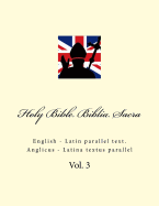 Holy Bible. Biblia Sacra: English - Latin Parallel Text. Anglicus - Latina Textus Parallel