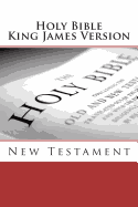 Holy Bible King James Version: New Testament