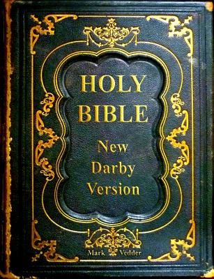 Holy Bible New Darby Version - Vedder, Mark, and Darby, John Nelson (Creator)