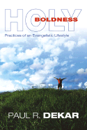 Holy Boldness: Practices of an Evangelistic Lifestyle