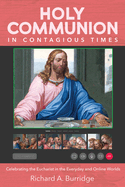 Holy Communion in Contagious Times: Celebrating the Eucharist in the Everyday and Online Worlds