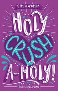 Holy Crush a-moly!
