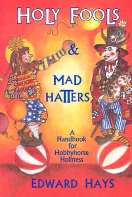 Holy Fools and Mad Hatters - Hays, Edward